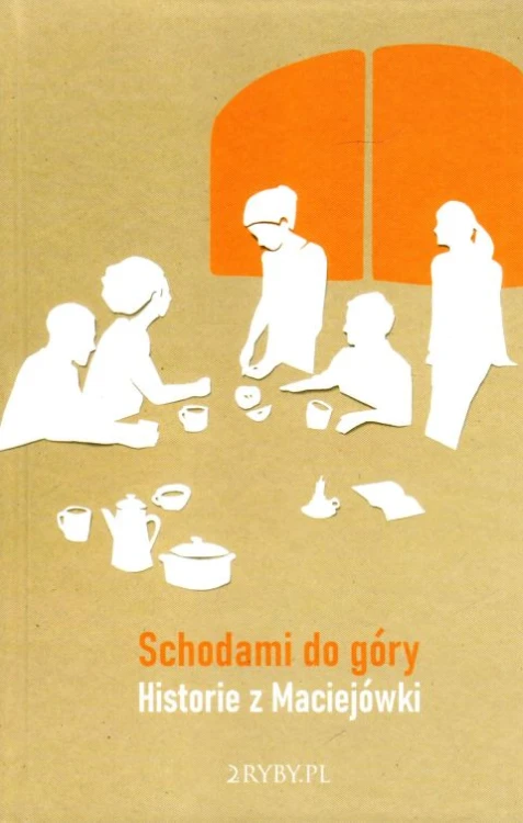 Schodami do góry. Historie z Maciejówki (książka), powieść, 2RYBY, 2023 r., oprawa twarda - 66185 9788396666918