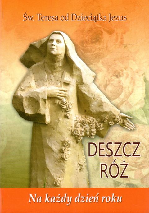 Deszcz róż. Na każdy dzień roku (książka) - św. od Dzieciątka Jezus Teresa, sentencje, Wydawnictwo AA - Kraków, 2023 r., oprawa zintegrowana - 66115 9788383400020