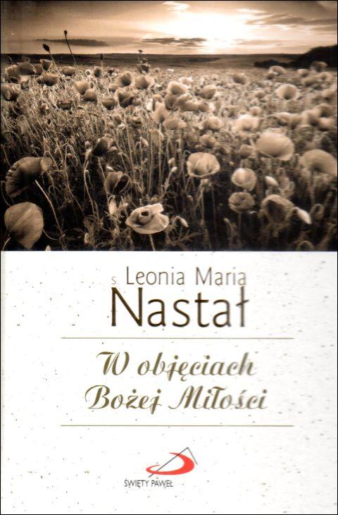 W objęciach Bożej Miłości (książka) - s. Leonia Maria Nastał, sentencje, Edycja św. Pawła, 2023 r., oprawa twarda - 66114 9788381316002