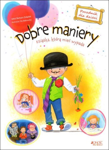 Dobre maniery. Książka, którą mieć wypada (książka) - Żołądek Barbara, dzieci, Wydawnictwo Jedność, 2018 r., oprawa twarda - 66013 9788379719433