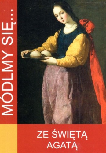 Módlmy się... ze św. Agatą (książka) - -, nowenny i modlitwy, WYD. JUT, 2023 r., oprawa miękka - 65943 9788367903028