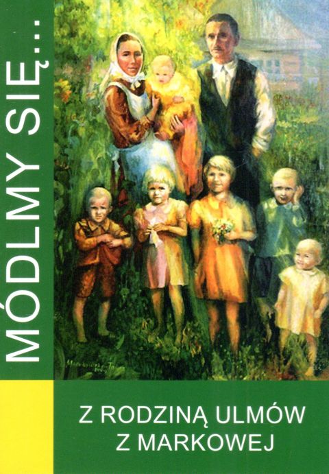Módlmy się... z błogosławioną rodziną Ulmów z Markowej (książka) - Karolina Pawłowska  (opr.) , nowenny i modlitwy, WYD. JUT, 2023 r., oprawa miękka - 65942 9788367903059