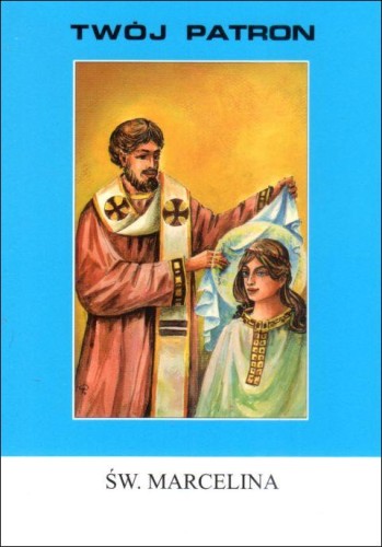 Twój patron - Św. Marcelina (książka) - ks. Tarsycjusz Sinka CM, biografie, Wydawnictwo Instytut Teologiczny Księży Misjonarzy, 2004 r., oprawa miękka - 65829 9788372164728