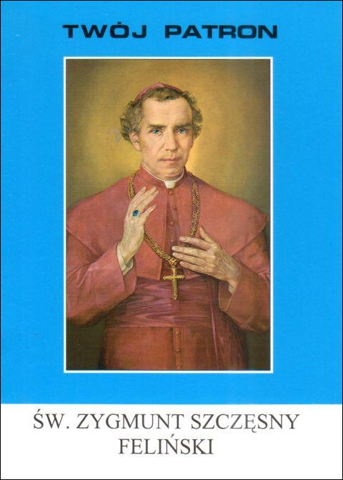 Twój patron - Św. Zygmunt Szczęsny Feliński (książka) - s. Teresa A. Frącek RM, biografie, Wydawnictwo Instytut Teologiczny Księży Misjonarzy, 2010 r., oprawa miękka - 65823 9788372168245