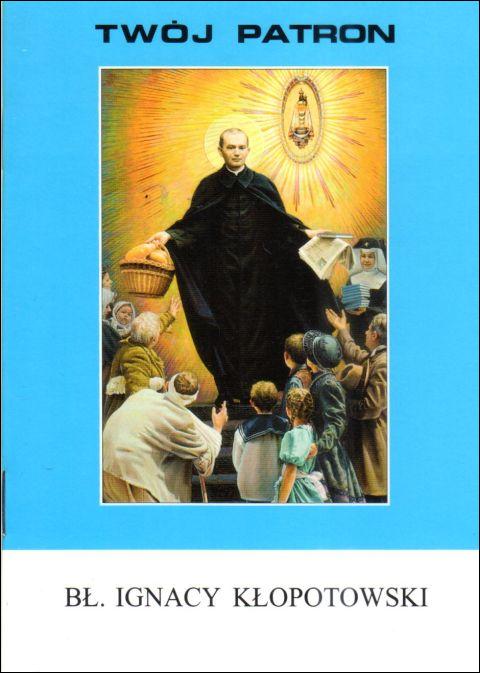 Twój patron - Św. Ignacy Kłopotowski (książka) - Ks. Wacław Piszczek CM, biografie, Wydawnictwo Instytut Teologiczny Księży Misjonarzy, 2011 r., oprawa miękka - 65814 9788372168733