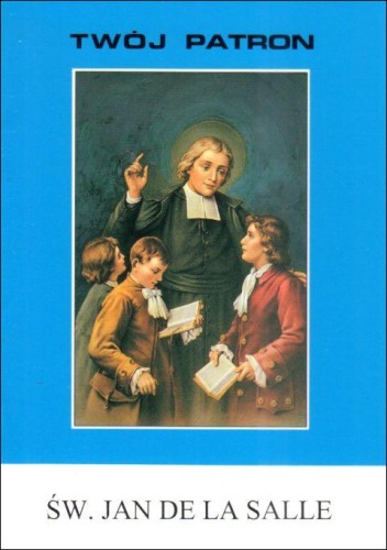 Twój patron - Św. Jan De La Salle (książka) - Dominik BR. Targalski FSC, biografie, Wydawnictwo Instytut Teologiczny Księży Misjonarzy, 2002 r., oprawa miękka - 65812 9788372167088