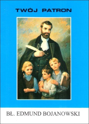 Twój patron - Św. Edmund Bojanowski (książka) - ks. Stanisław Deszcz CM, biografie, Wydawnictwo Instytut Teologiczny Księży Misjonarzy, 2010 r., oprawa miękka - 65805 9788372168320