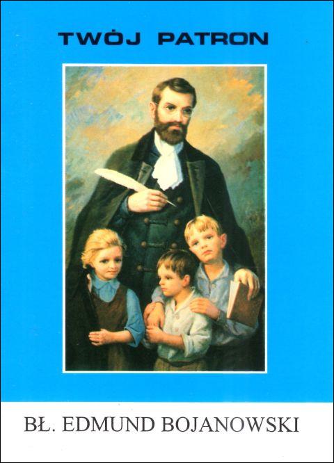 Twój patron - Św. Edmund Bojanowski (książka) - ks. Stanisław Deszcz CM, biografie, Wydawnictwo Instytut Teologiczny Księży Misjonarzy, 2010 r., oprawa miękka - 65805 9788372168320
