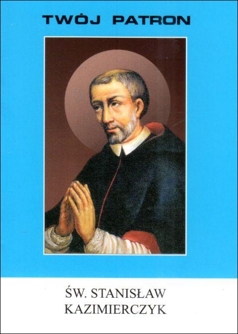Twój patron - Św. Stanisław Kazimierczak (książka) - ks. Stanisław Rospond CM, biografie, Wydawnictwo Instytut Teologiczny Księży Misjonarzy, 2011 r., oprawa miękka - 65798 9788372168887