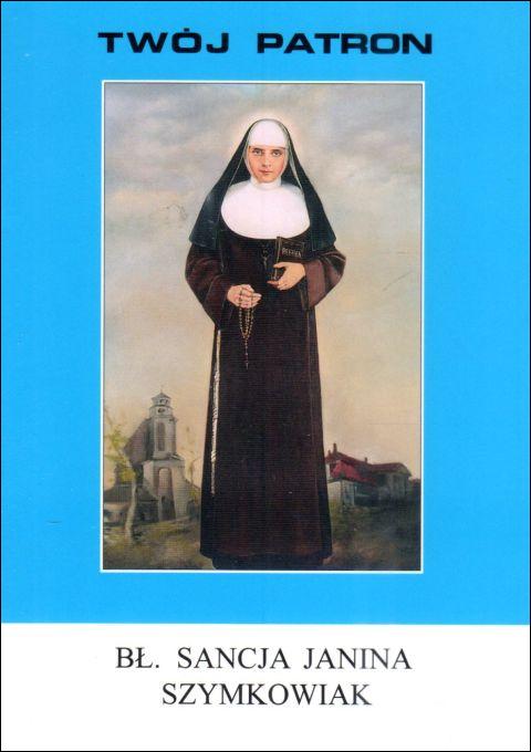 Twój patron - Św. Sancja Janina Szymkowiak (książka) - s. Nella BB Stasiowska CM, biografie, Wydawnictwo Instytut Teologiczny Księży Misjonarzy, 2010 r., oprawa miękka - 65796 9788372168481