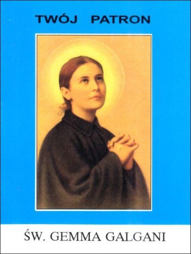 Twój patron - Św. Gemma Galgani (książka) - ks. T. Sinka CM, biografie, Wydawnictwo Instytut Teologiczny Księży Misjonarzy, 2002 r., oprawa miękka - 65789 9788372162700