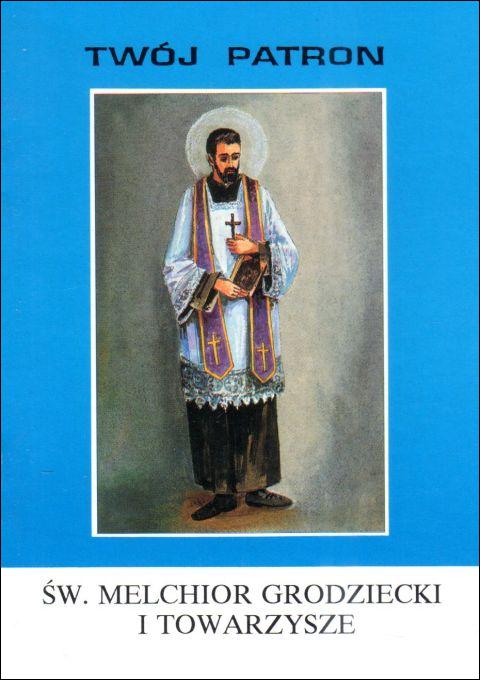 Twój patron - Św. Melchior Grodziecki i towarzysze (książka) - ks. Henryk Fros SI, biografie, Wydawnictwo Instytut Teologiczny Księży Misjonarzy, 2002 r., oprawa miękka - 65786 9788372162502