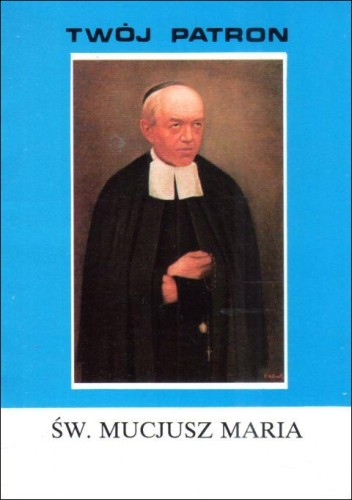 Twój patron - Św. Mucjusz Maria (książka) - Dominik BR Targalski FSC, biografie, Wydawnictwo Instytut Teologiczny Księży Misjonarzy, 1995 r., oprawa miękka - 65784 9788386768905