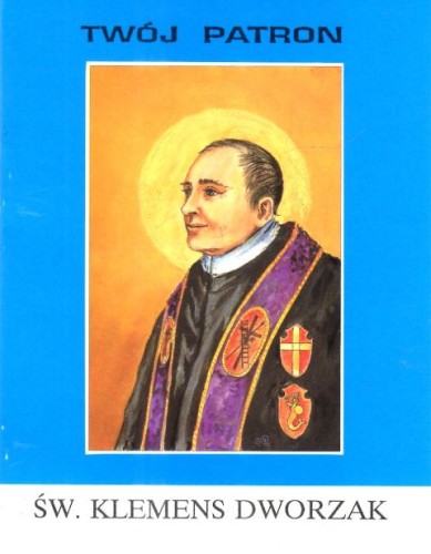 Twój patron - Św. Klemens Hofbauer (Dworzak) (książka) - ks. T. Sinka CM, biografie, Wydawnictwo Instytut Teologiczny Księży Misjonarzy, 2002 r., oprawa miękka - 65776 9788372163554