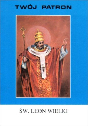 Twój patron - Św. Leon Wielki (książka) - ks. Tarsycjusz Sinka, nowenny i modlitwy, Wydawnictwo Instytut Teologiczny Księży Misjonarzy, 2008 r., oprawa miękka - 65774 9788372166685