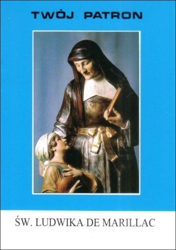 Twój patron - Św. Ludwika De Marillac (książka) - ks. Wacław Piszczek CM, biografie, Wydawnictwo Instytut Teologiczny Księży Misjonarzy, 2010 r., oprawa miękka - 65773 9788372167514