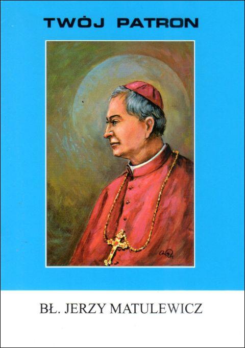 Twój patron - Bł. Jerzy Matulewicz (książka) - ks. Stanisław Rospond CM, biografie, Wydawnictwo Instytut Teologiczny Księży Misjonarzy, 2011 r., oprawa miękka - 65760 9788372168771