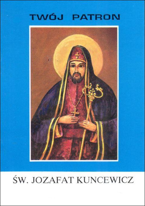 Twój patron - Św. Jozafat Kuncewicz (książka) - Janina Płatek, biografie, Wydawnictwo Instytut Teologiczny Księży Misjonarzy, 2002 r., oprawa miękka - 65759 9788372162359