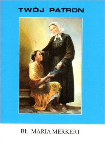 Twój patron - Bł. Maria Merkert (książka) - ks. Wacław Piszczek CM, modlitewniki, Wydawnictwo Instytut Teologiczny Księży Misjonarzy, 2011 r., oprawa miękka - 65740 9788372168825