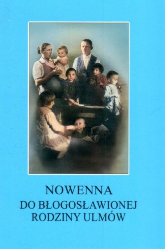 Nowenna do błogosławionej rodziny Ulmów (książka) - ks. Michał Lipiński, nowenny i modlitwy, Wydawnictwo Instytut Teologiczny Księży Misjonarzy, 2023 r., oprawa miękka - 65729 9788378696629