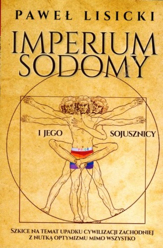 Imperium Sodomy i jego sojusznicy. Szkice na temat upadku cywilizacji zachodniej z nutką optymizmu mimo wszystko (książk - Paweł Lisicki, popularnonaukowe, Wydawnictwo Fronda, 2023 r., oprawa miękka ze skrzydełkami - 65438 9788380798908