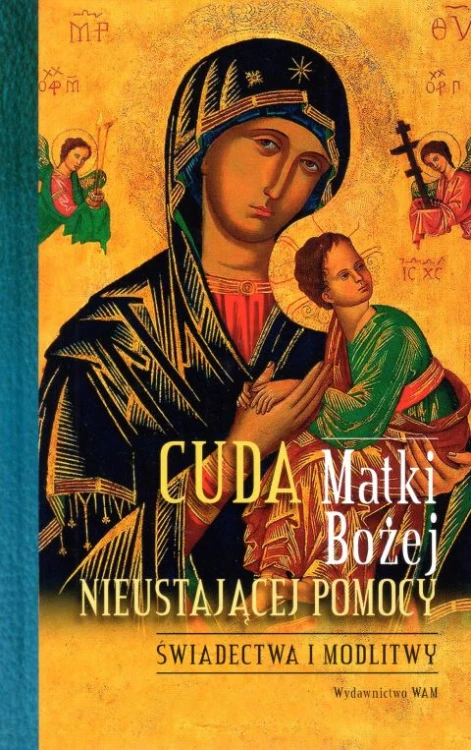 Cuda Matki Bożej Nieustającej Pomocy (książka) - -, maryjne, Wydawnictwo WAM, 2023 r., oprawa twarda - 64879 9788327731784