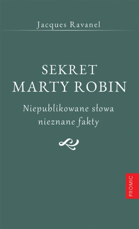 Sekret Marty Robin. Niepublikowane słowa, nieznane fakty (książka) - Jacques Ravanel, biografie, PROMIC, 2020 r., oprawa miękka - 64877 9788367770019