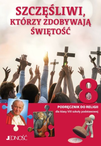 Szczęśliwi, którzy zdobywają świętość. Podręcznik do religii dla kl VIII szkoły podstawowej (książka) - ks. K. Mielnicki, E. SętorekA. Kondrak, podręczniki do religii, Wydawnictwo Jedność, 2023 r., oprawa miękka - 64828 9788381449397