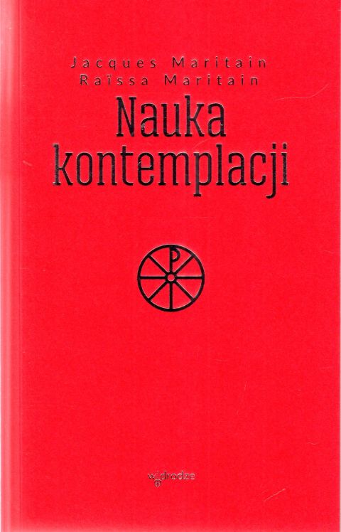 Nauka kontemplacji (książka) - Jacques Maritain, Raissa Maritain, duchowość, Wydawnictwo W drodze, 2023 r., oprawa miękka - 64713 9788379065790