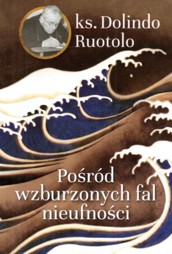 Pośród wzburzonych fal nieufności (książka) - ks. Dolindo Ruotolo, Dolindo, Wydawnictwo M, 2023 r., oprawa miękka - 64699 9788380438958