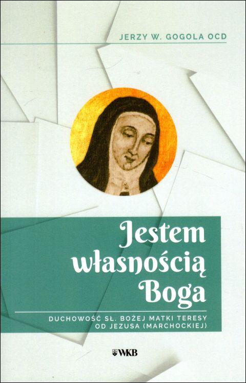 Jestem własnością Boga (książka) - Jerzy Wiesław Gogola, Karmelici, Wydawnictwo OO. Karmelitów Bosych, 2023 r., oprawa miękka - 64590 9788376046778