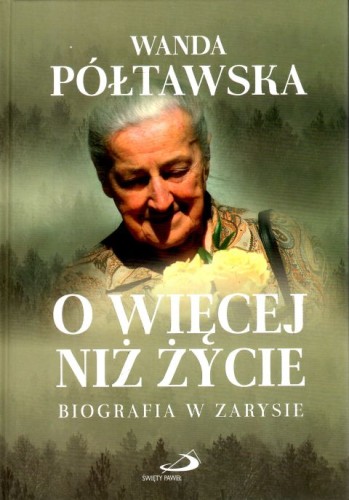 O więcej niż życie (książka) - Wanda Półtawska, biografie, Edycja św. Pawła, 2023 r., oprawa twarda - 64588 9788381314299