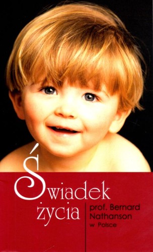 Świadek życia (książka) - Bernard Nathanson, rodzina, rodzice, Wydawnictwo Sióstr Loretanek, 2022 r., oprawa miękka - 64328 9788382121032