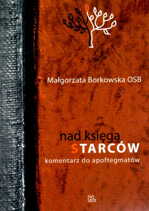 Nad księgą starców Komentarz do apoftegmatów (książka) - Małgorzata Borkowska, komentarze do czytań, Wydawnictwo OO. Benedyktynów TYNIEC, 2022 r., oprawa miękka - 64326 9788382052183