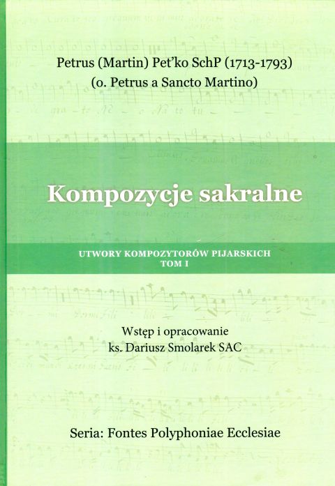 Kompozycje sakralne. Utwory kompozytorów pijarskich Tom I - ks. Dariusz Smolarek  (opr.) , śpiewniki, POLIHYMNIA, 2022 r., oprawa twarda - 64278 9790693132058