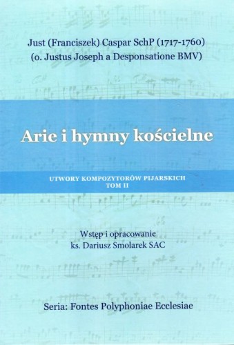 Arie i hymny kościelne. Utwory kompozytorów pijarskich Tom II - ks. Dariusz Smolarek  (opr.) , śpiewniki, POLIHYMNIA, 2022 r., oprawa twarda - 64277 9790693132065
