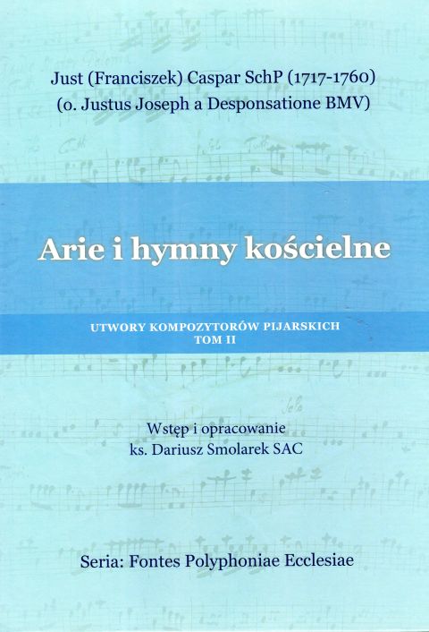 Arie i hymny kościelne. Utwory kompozytorów pijarskich Tom II - ks. Dariusz Smolarek  (opr.) , śpiewniki, POLIHYMNIA, 2022 r., oprawa twarda - 64277 9790693132065