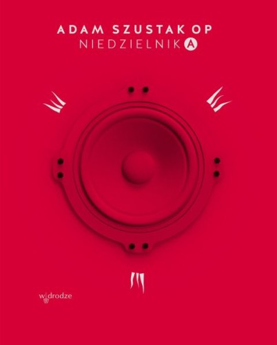 Niedzielnik A (książka) - Adam Szustak OP, Szustak, Wydawnictwo W drodze, 2022 r., oprawa twarda - 63728 9788379066803