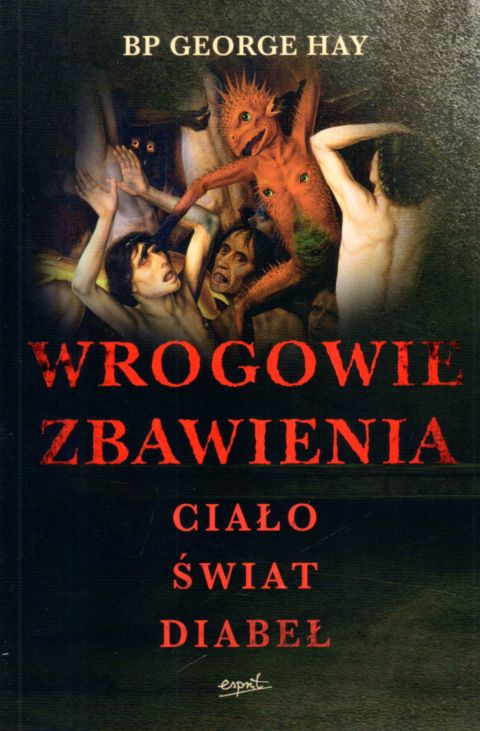 Wrogowie zbawienia (książka) - Bp. George Hay, sekty egzorcyzmy, ESPRIT, 2022 r., oprawa miękka - 63548 9788367291798