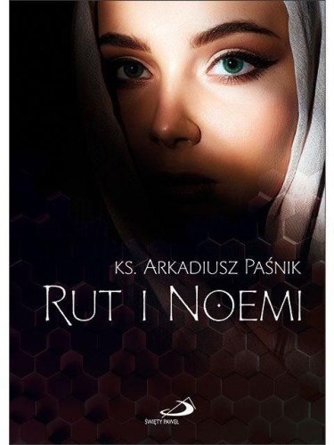 Rut i Noemi (książka) - ks. Arkadiusz Paśnik, powieść, Edycja św. Pawła, 2022 r., oprawa twarda - 63192 9788381314695
