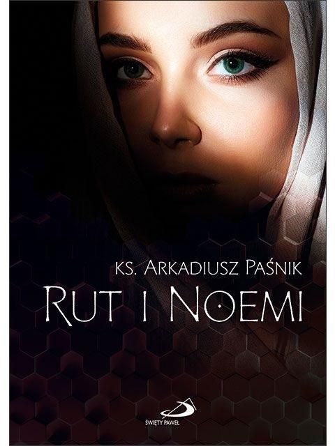 Rut i Noemi (książka) - ks. Arkadiusz Paśnik, powieść, Edycja św. Pawła, 2022 r., oprawa twarda - 63192 9788381314695