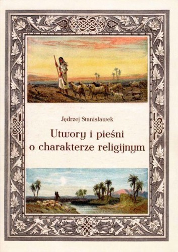 Utwory i pieśni o charakterze religijnym (książka) - Jędrzej Stanisławek, śpiewniki, Wydawnictwo Muzyczne Polihymnia, 2019 r., oprawa miękka - 62957 9790693131075