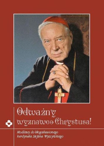 Odważny wyznawco Chrystusa! Modlitwy do błogosławionego kard. Stefana Wyszyńskiego (książka) - praca zbiorowa, Wyszyński, Wydawnictwo Księży Sercanów DEHON, 2020 r., oprawa miękka - 62901 9788375195545