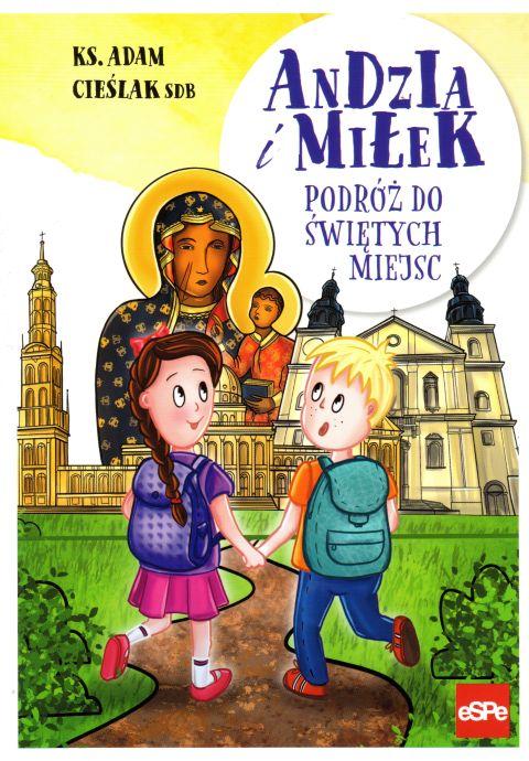 Andzia i Miłek. Podróż do świętych miejsc (książka) - ks. Adam Cieślak, dzieci, Wydawnictwo eSPe, 2020 r., oprawa miękka - 62826 9788382010121