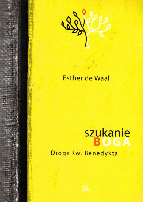 Szukanie Boga. Droga św. Benedykta (książka) - Esther de Waal, modlitwa, Wydawnictwo OO. Benedyktynów TYNIEC, 2020 r., oprawa miękka - 62801 9788373549753