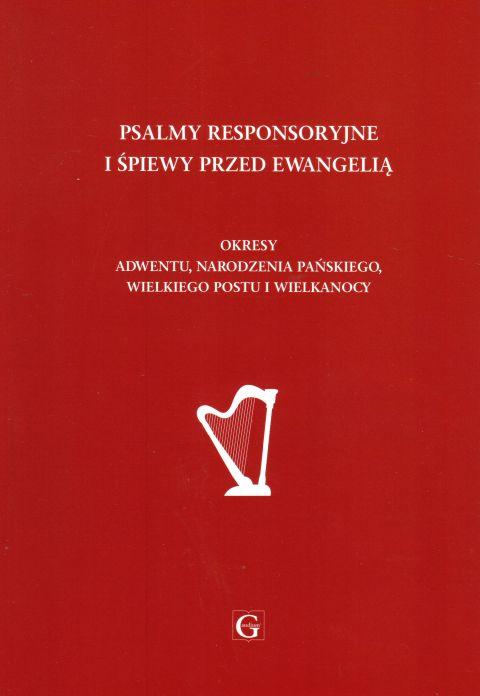 Psalmy responsoryjne i śpiewy przed Ewangelią. Okres Adwent, Wielki Post, Wielkanoc (książka) - ks. Rafał Olchawski  (red.) , śpiewniki, Wydawnictwo Archidiecezji Lubelskiej GAUDIUM, 2019 r., oprawa miękka - 62409 9788375483628