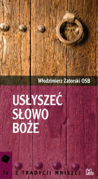 Usłyszeć Słowo Boże (książka) - Włodzimierz Zatorski, Zatorski, Wydawnictwo OO. Benedyktynów TYNIEC, 2019 r., oprawa miękka - 62373 9788373549449