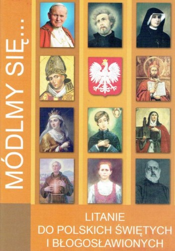 Módlmy się... litanie do Polskich Świętych i Błogosławionych (książka) - -, nowenny i modlitwy, WYD. JUT, 2013 r., oprawa Miękka - 41379 9788363602826