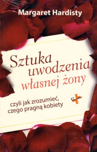 Sztuka uwodzenia własnej żony (książka) - Margaret Hardisty, psychologia, Oficyna Wydawnicza VOCATIO, 2000 r., oprawa miękka - 06697 9788378292005