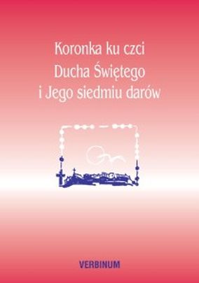 Koronka ku czci Ducha Świętego i Jego siedmiu darów (książka) - Mirosław Piątkowski SVD, nowenny i modlitwy, Wydawnictwo Verbinum, 2001 r., oprawa broszurowa miękka - 02604 9788371923739